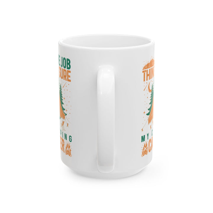 My Camping Career  Ceramic Mug, (11oz, 15oz)