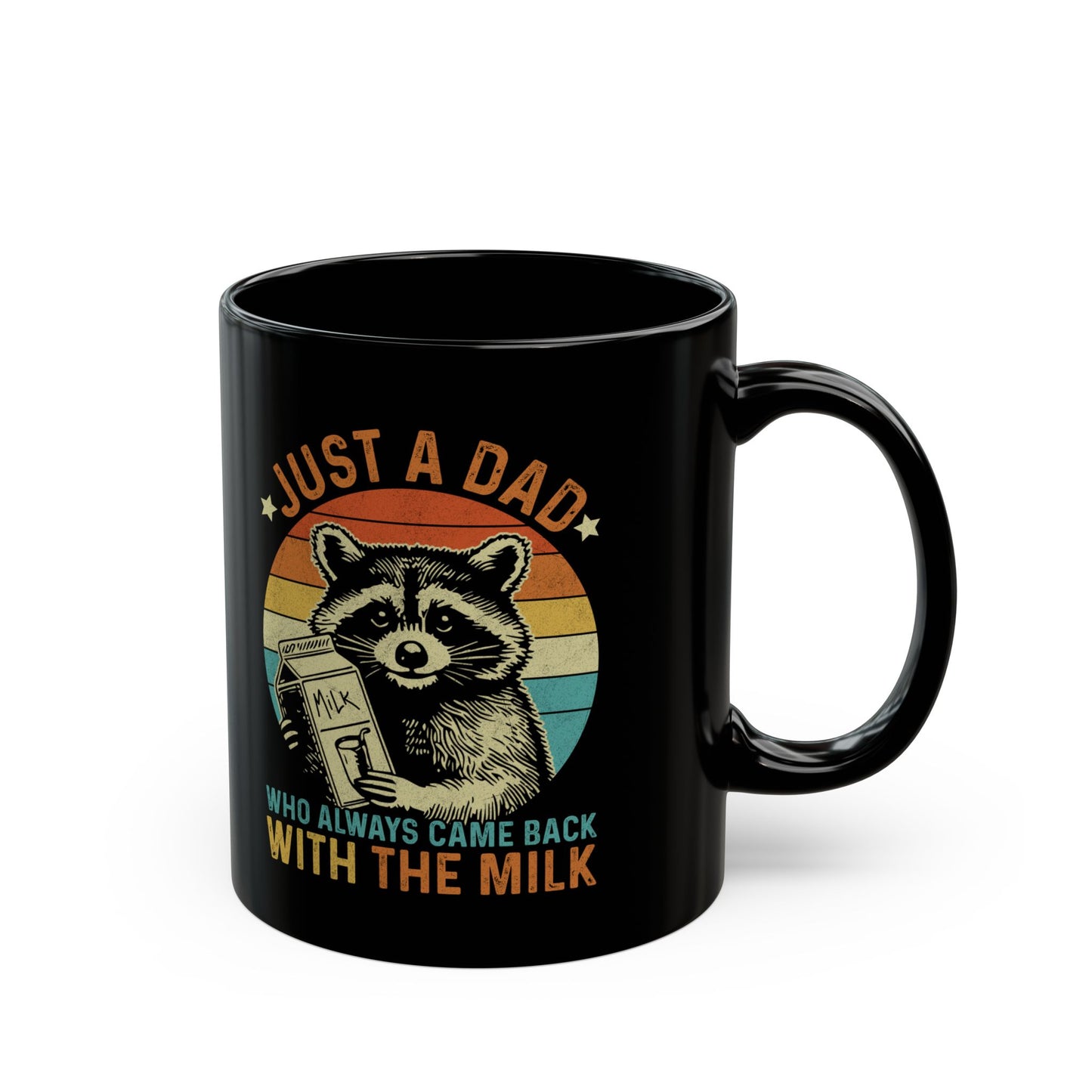 Just A Dad Who Always Came Back With The Milk Black Mug (11oz, 15oz)