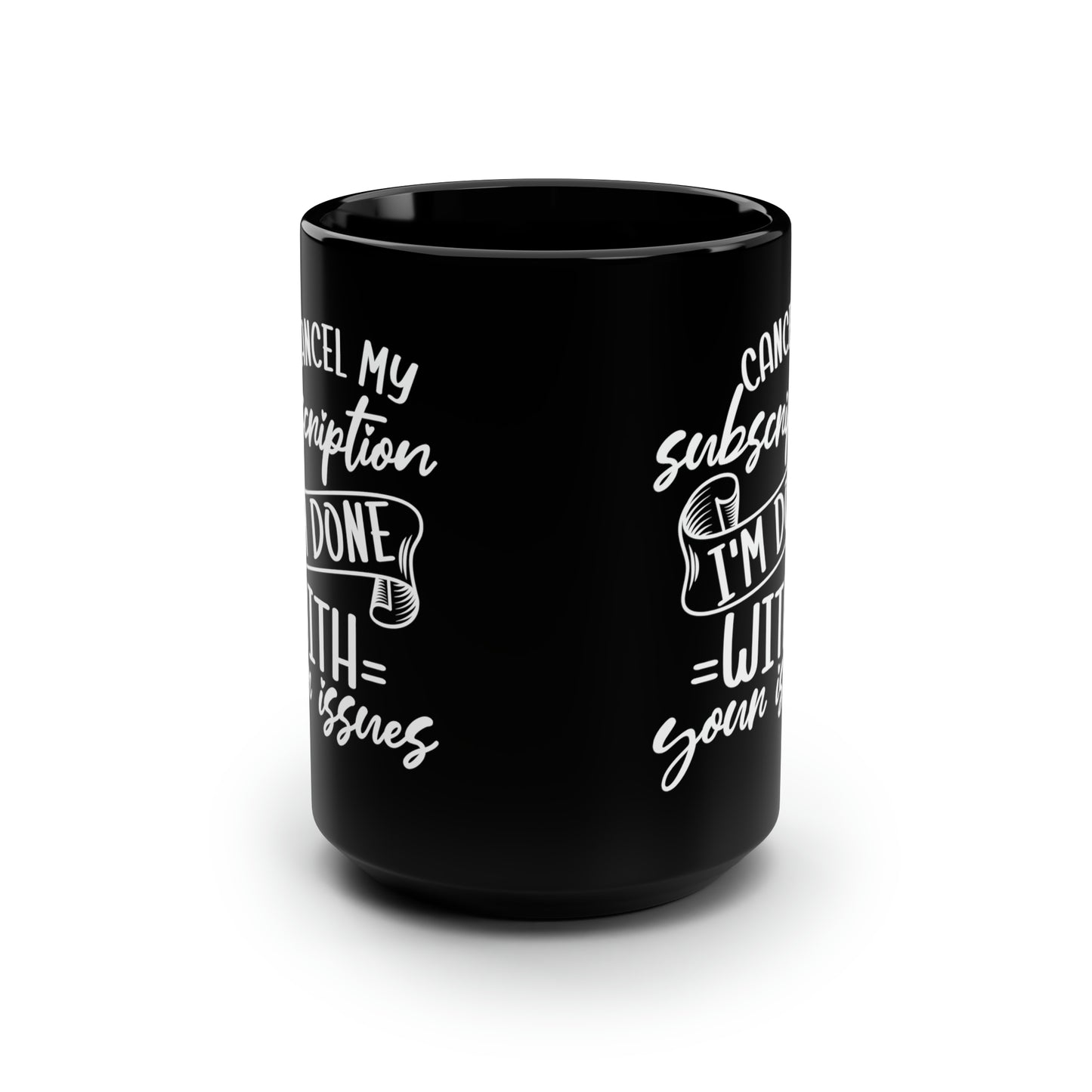 Cancel My Subscription Mug – Humorous Black Coffee Mug for Anyone Who’s Done with Drama