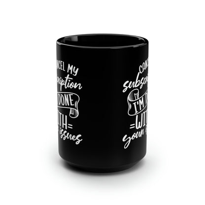 Cancel My Subscription Mug – Humorous Black Coffee Mug for Anyone Who’s Done with Drama