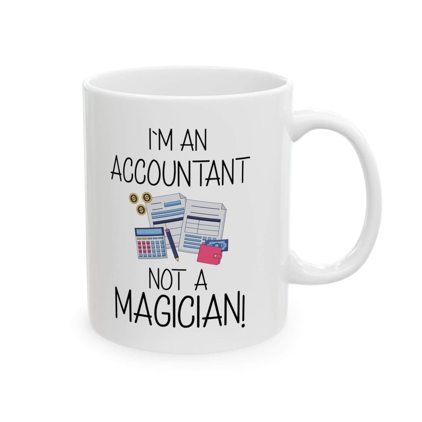 Funny Accountant Mug – I'm an Accountant, Not a Magician – Finance & CPA Gift