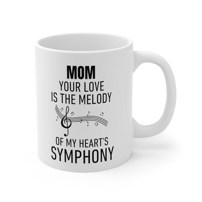 Mom Your Love Is the Melody of My Heart's Symphony Mug – Perfect Gift for Moms