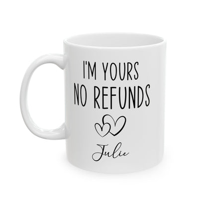 I'm Yours No Refund Julie White Mug, (11oz, 15oz)