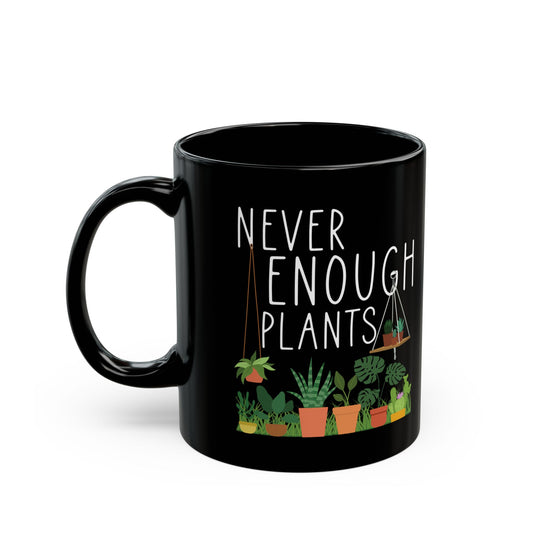 Never Enough Plants Mug – Black Ceramic Coffee Cup for Plant Lovers, Gardeners & Green Thumbs