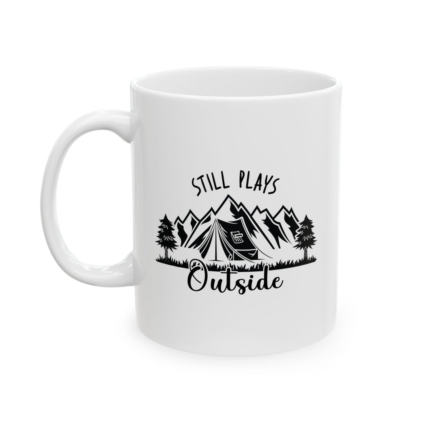 Still Plays Outside Ceramic Mug, (11oz, 15oz)