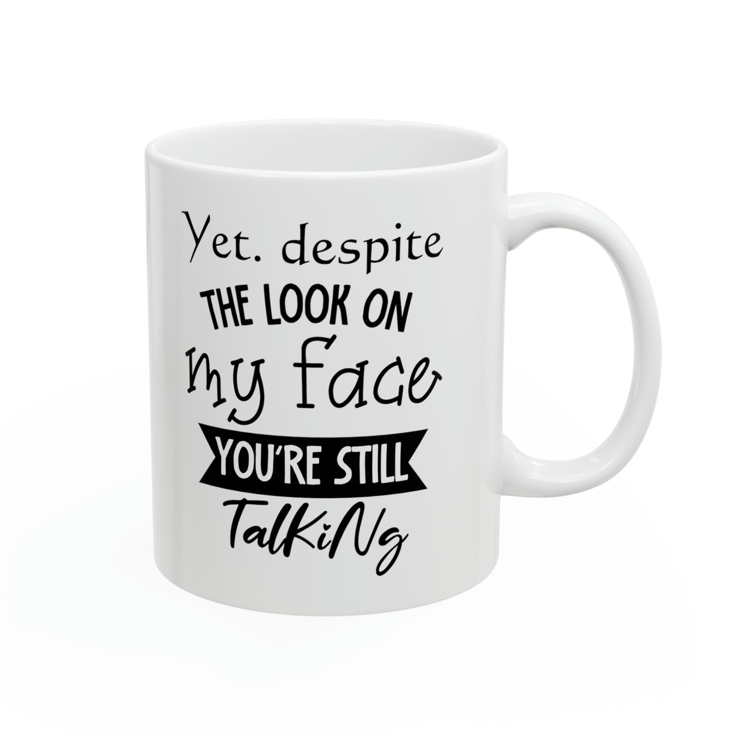 Sarcastic Yet Despite the Look on My Face Coffee Mug – Humorous White Mug for Sassy Conversations