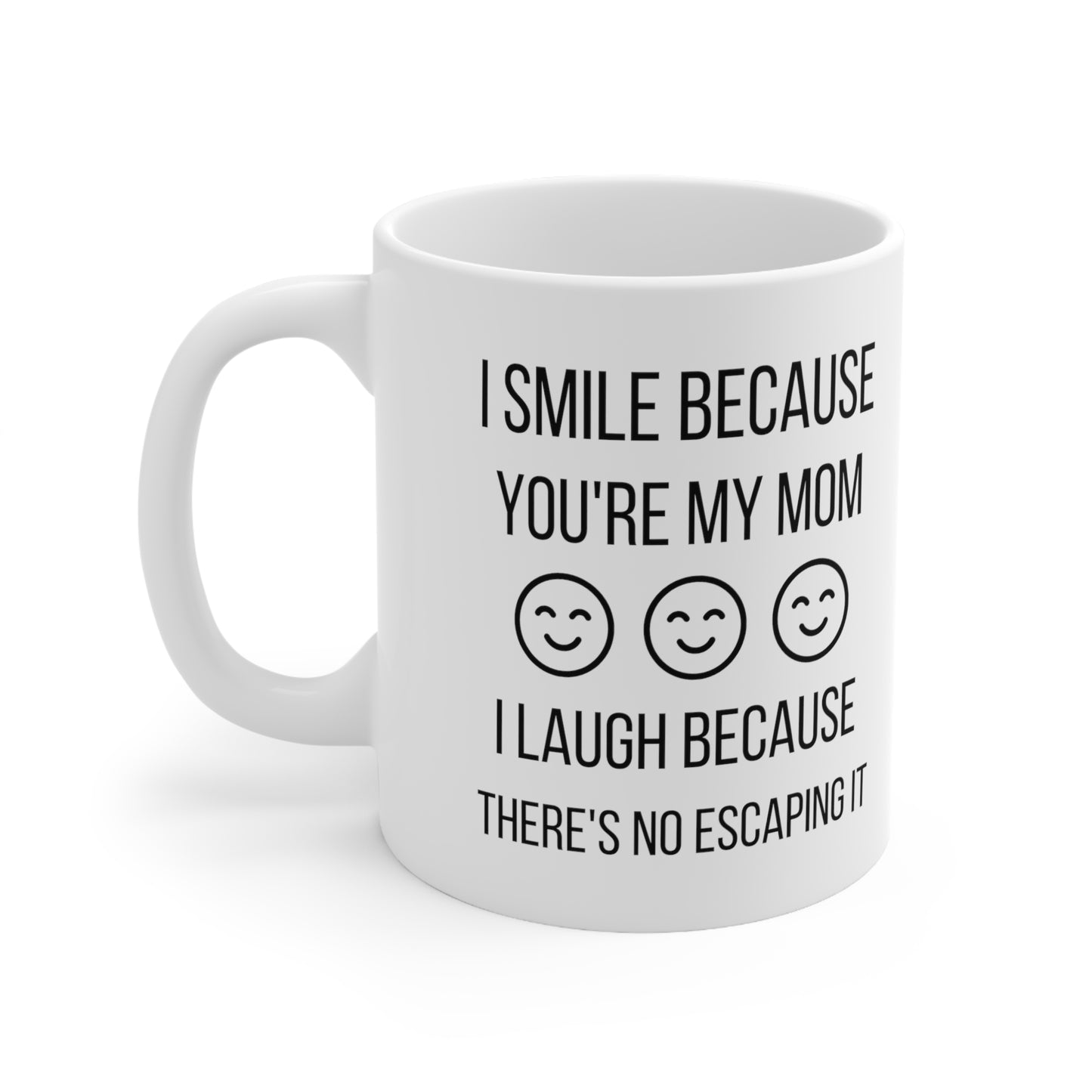 I smile because 11oz white mug