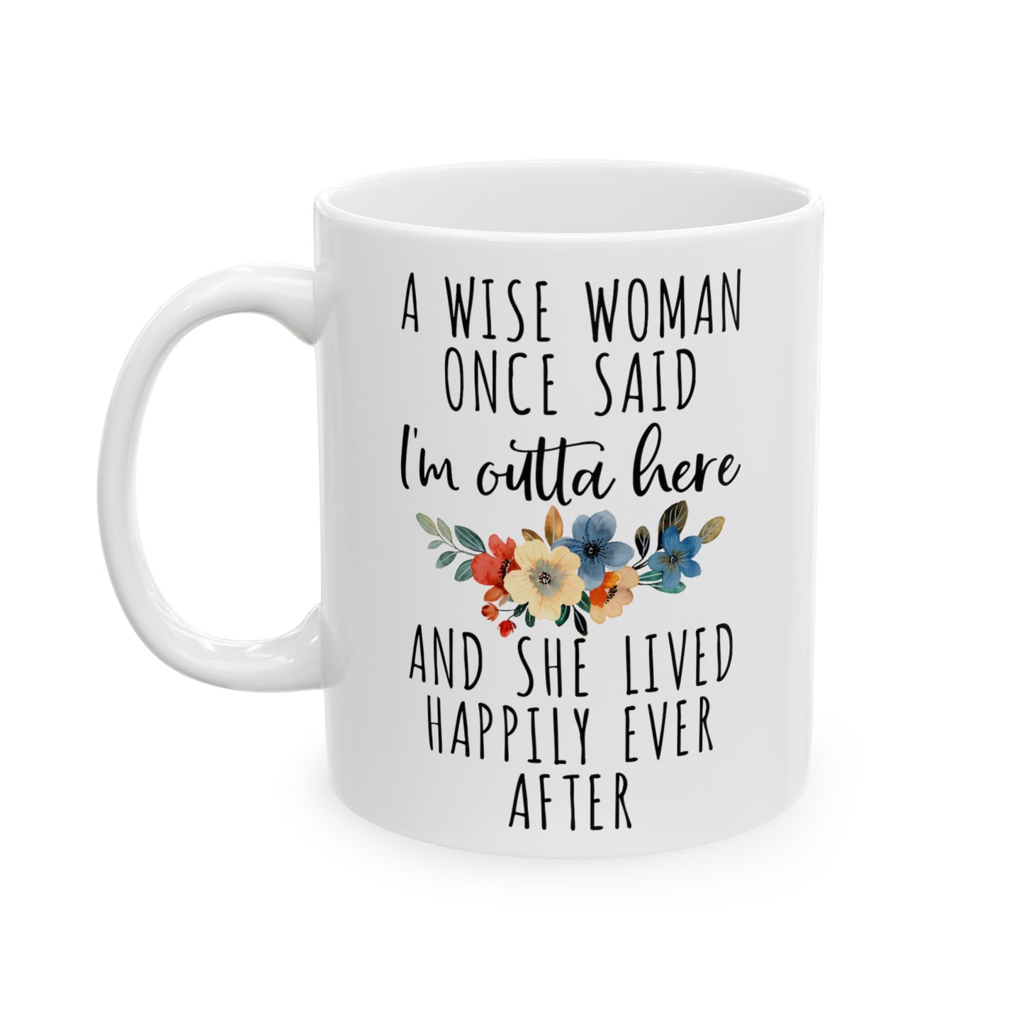 A Wise Woman Once Said Mug – Floral Retirement or Life Celebration Gift