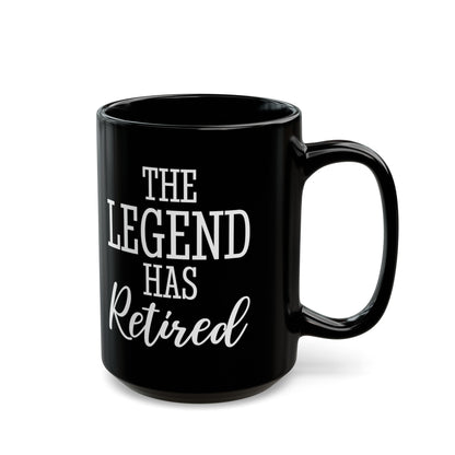 The Legend Has Retired Black Mug – Perfect Retirement Gift