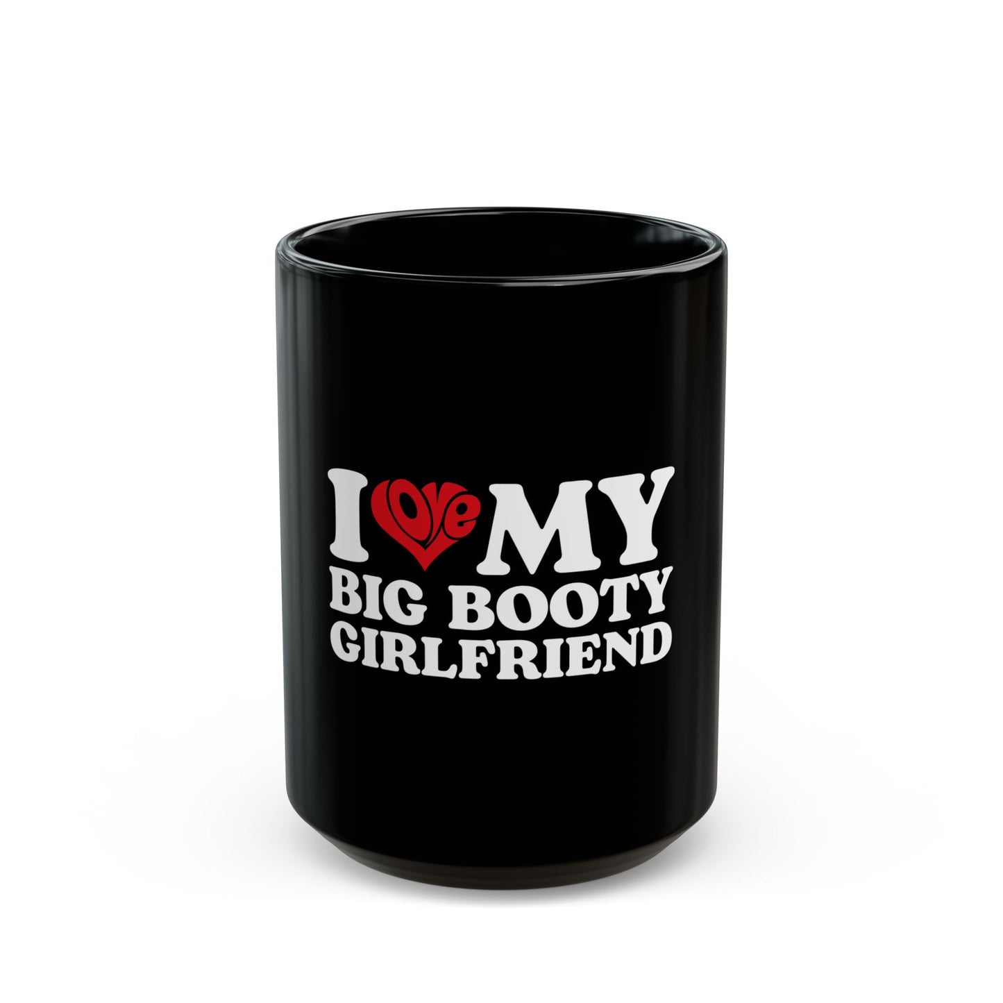 I love my big Black Mug (11oz, 15oz)