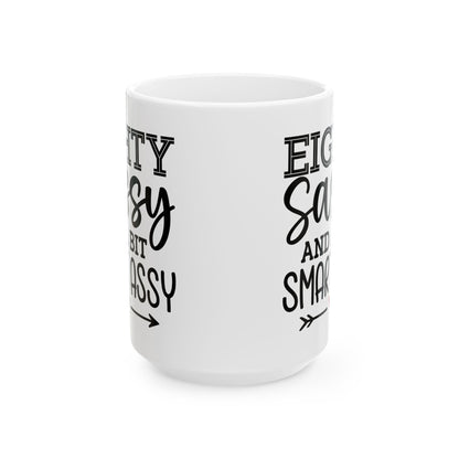 Eighty sassy Ceramic Mug, (11oz, 15oz)