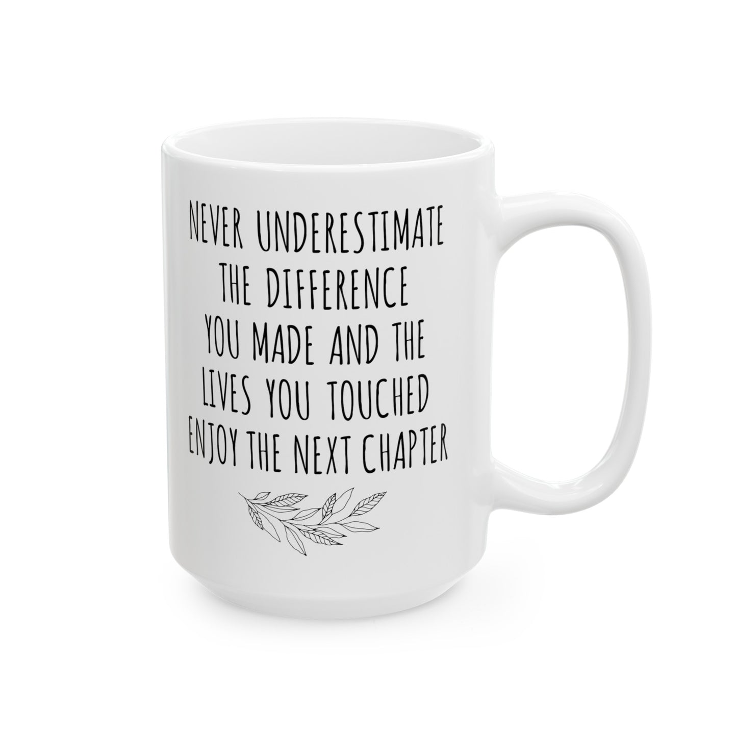 Never Underestimate the Difference You Made White Mug – Inspirational Retirement Gift