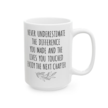 Never Underestimate the Difference You Made White Mug – Inspirational Retirement Gift