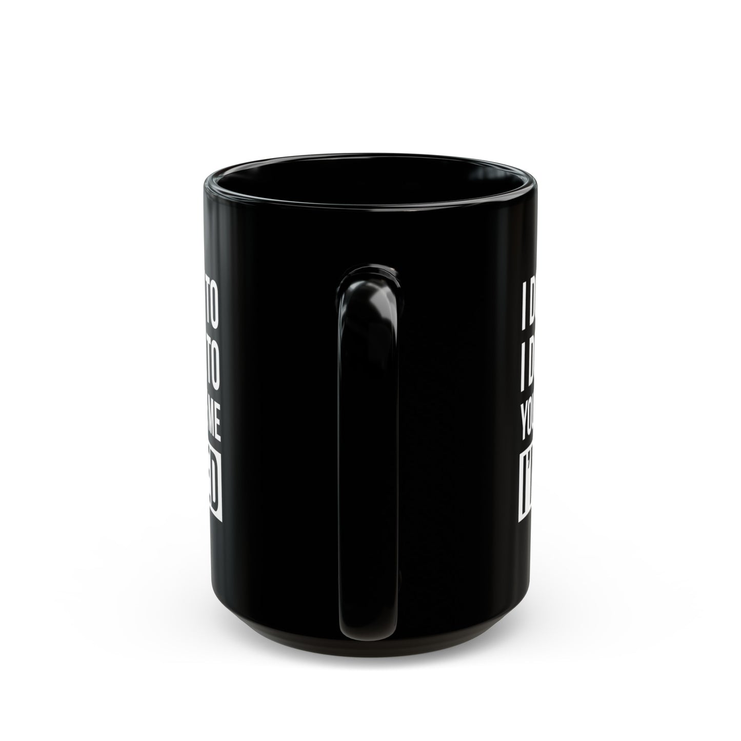 Black Retirement Mug – Bold White Text Design I Don't Want To, You Can't Make Me, I'm Retired