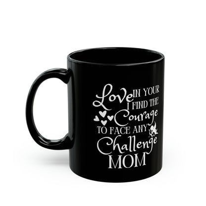 Black Love in Your Courage Mug – Heartfelt Coffee Cup for Mom