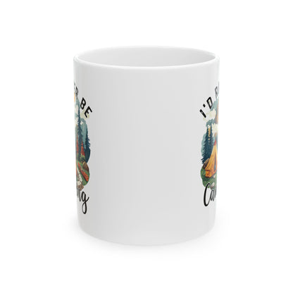 I'd Rather Be Camping Ceramic Mug, (11oz, 15oz)
