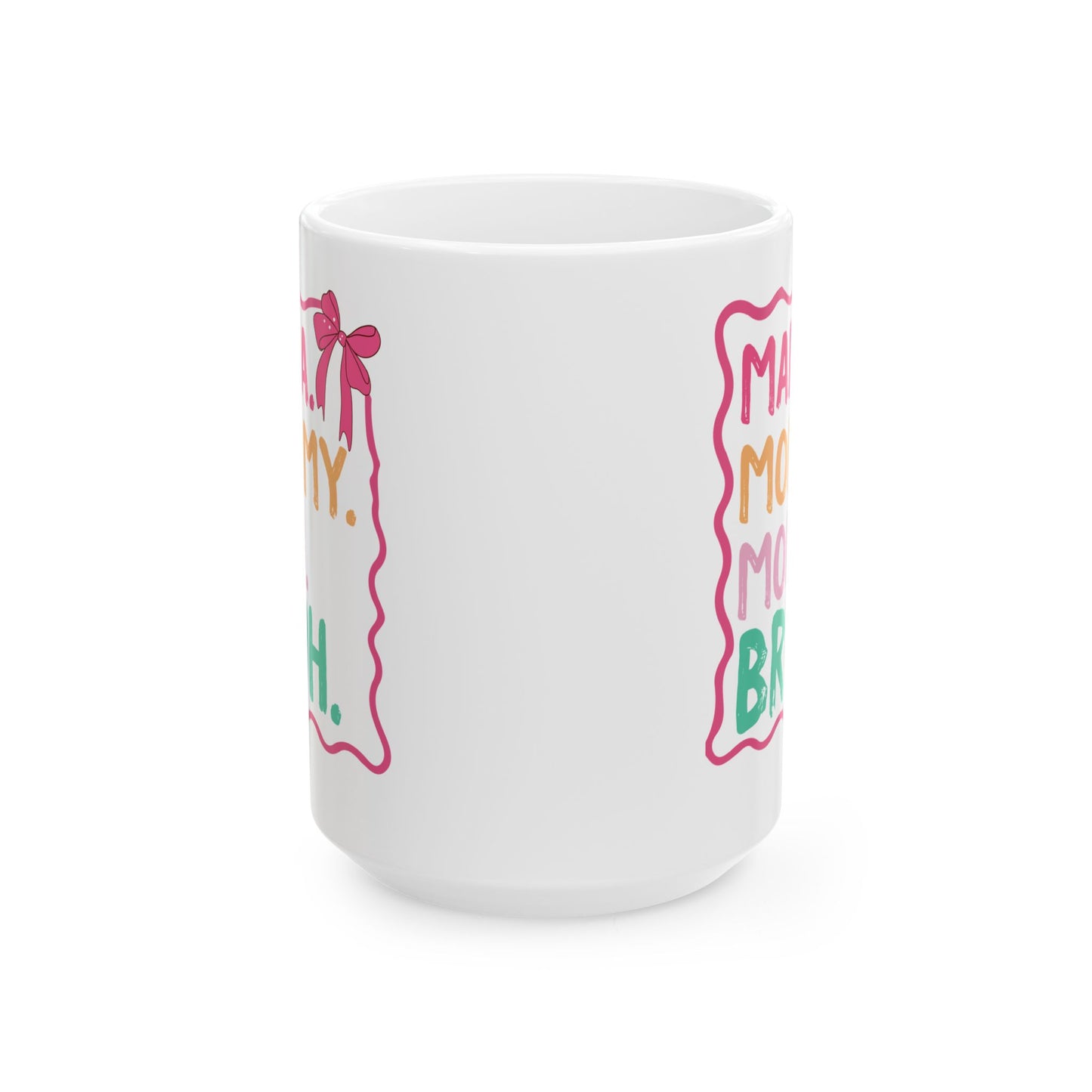 MAMA. MOMMY. MOM. BRUH White Mug, (11oz, 15oz)