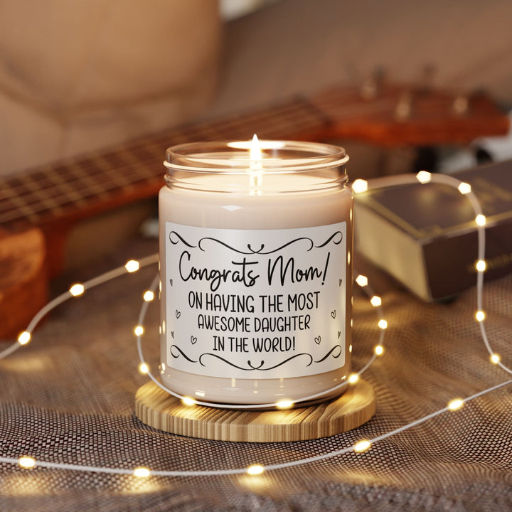Funny Mom Candle – Congrats Mom on Having the Most Awesome Daughter – Sarcastic Mother's Day Gift