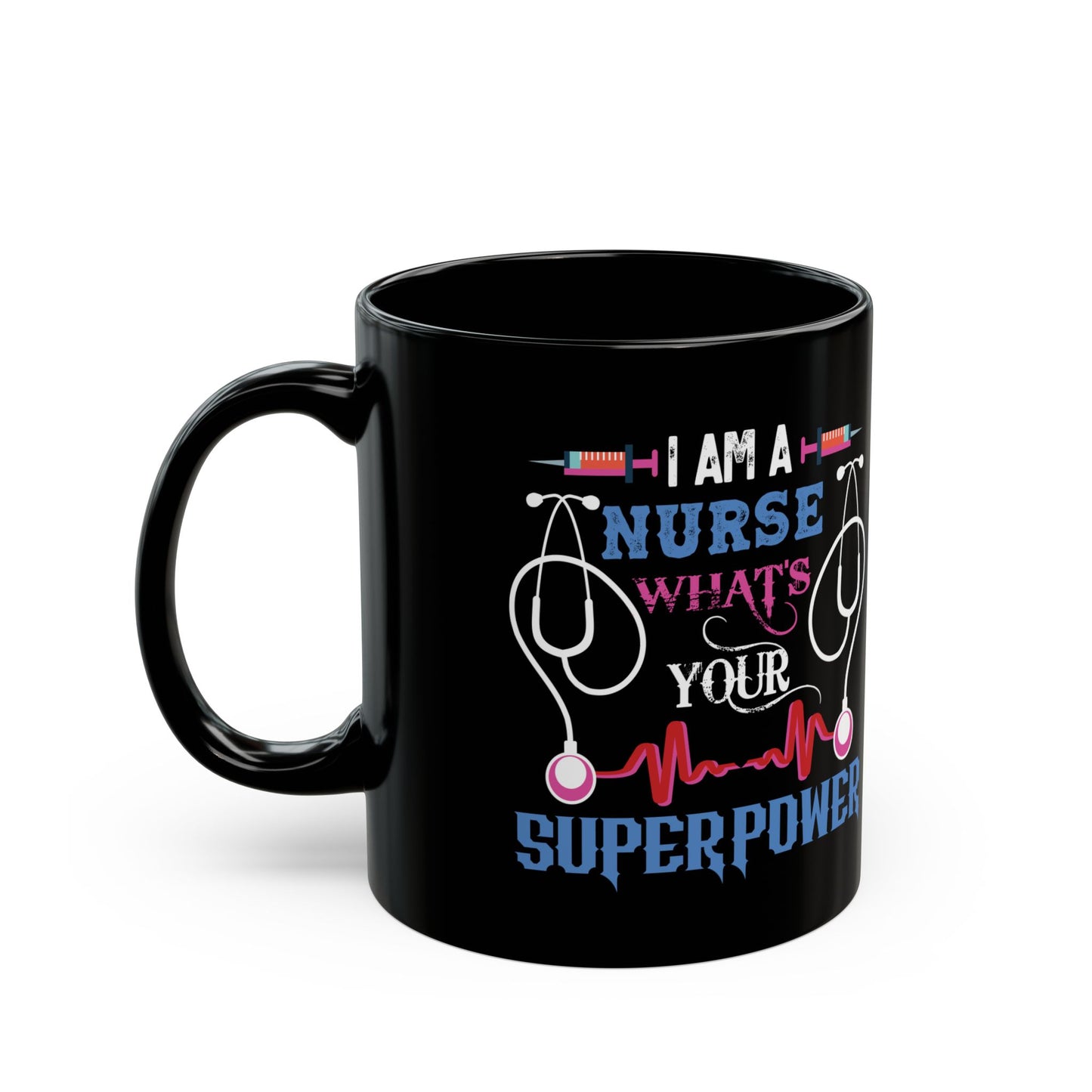 NURSE WHAT'S SUPERPOWER 11oz & 15oz Black mug