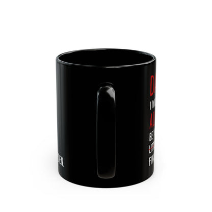 Dad, I Will Always Be Your Little Girl Financial Burden Mug – Black