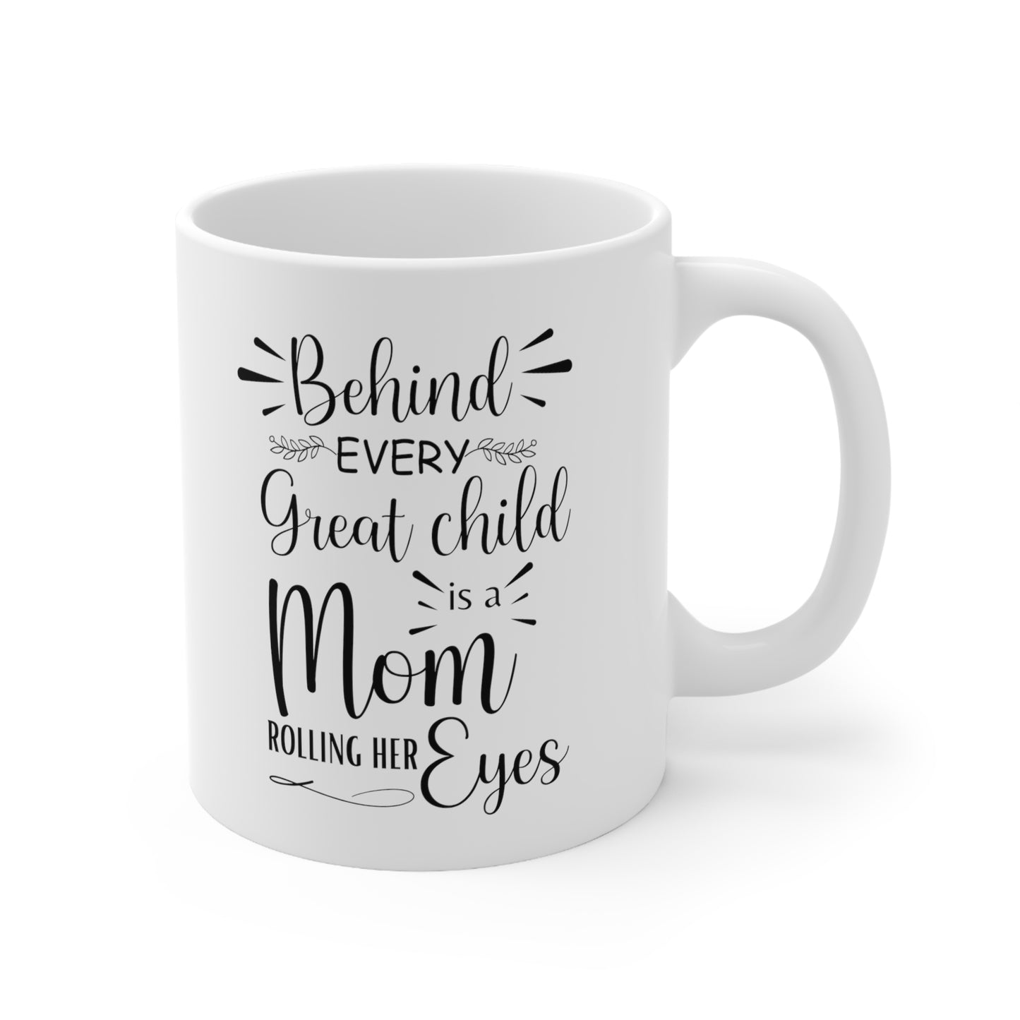 Behind every 11oz white Mug