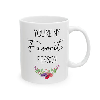 You're My Favorite Person Mug – Floral Cute Gift for Friend, Partner, or Loved One