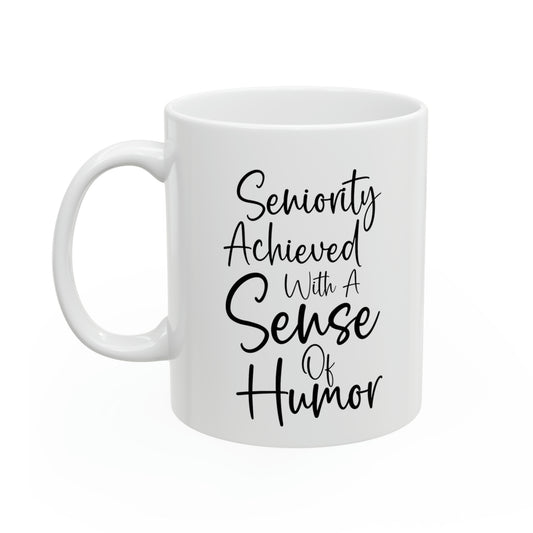 Seniority Achieved with a Sense of Humor Mug – Funny Retirement Coffee Cup