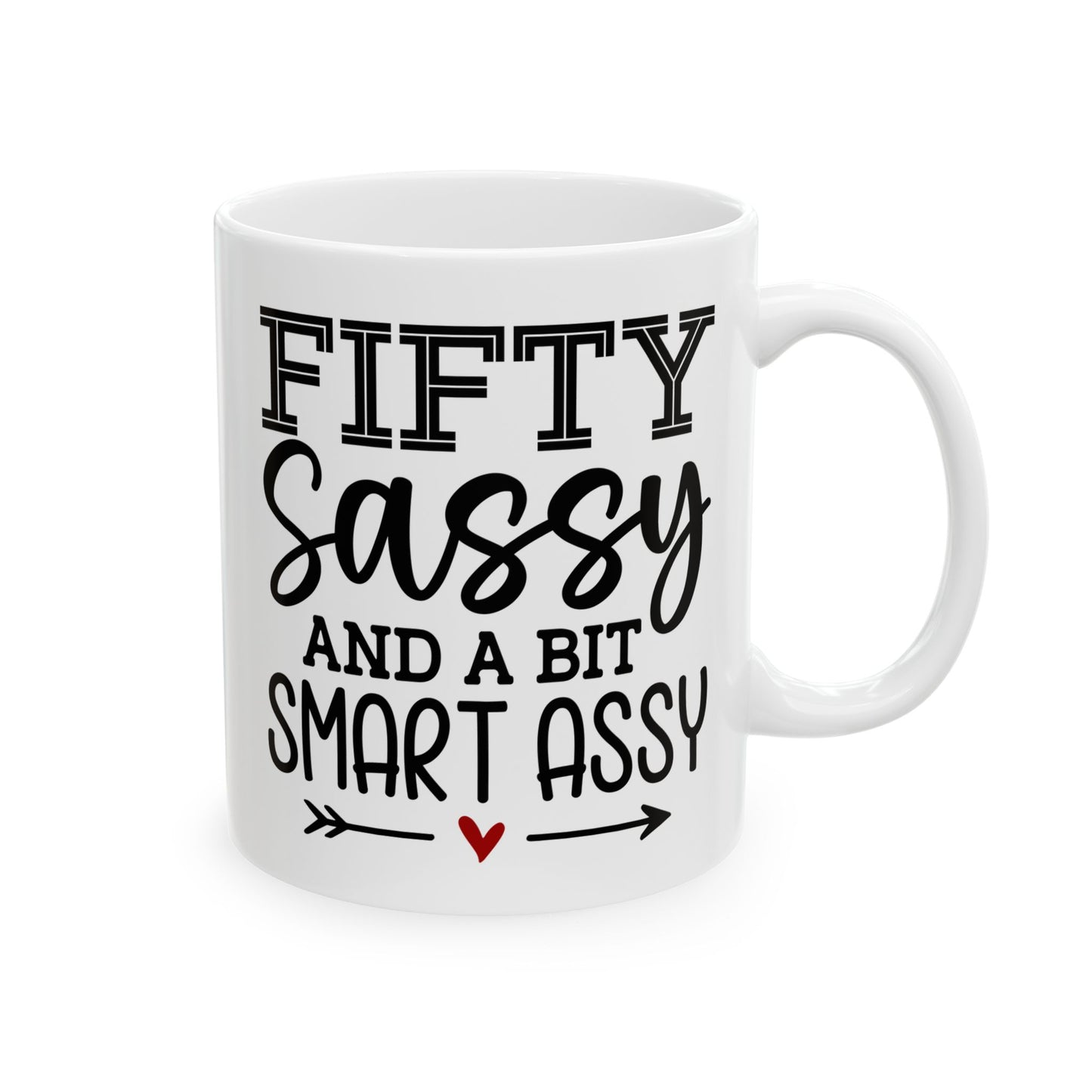 Fifty sassy Ceramic Mug, (11oz, 15oz)