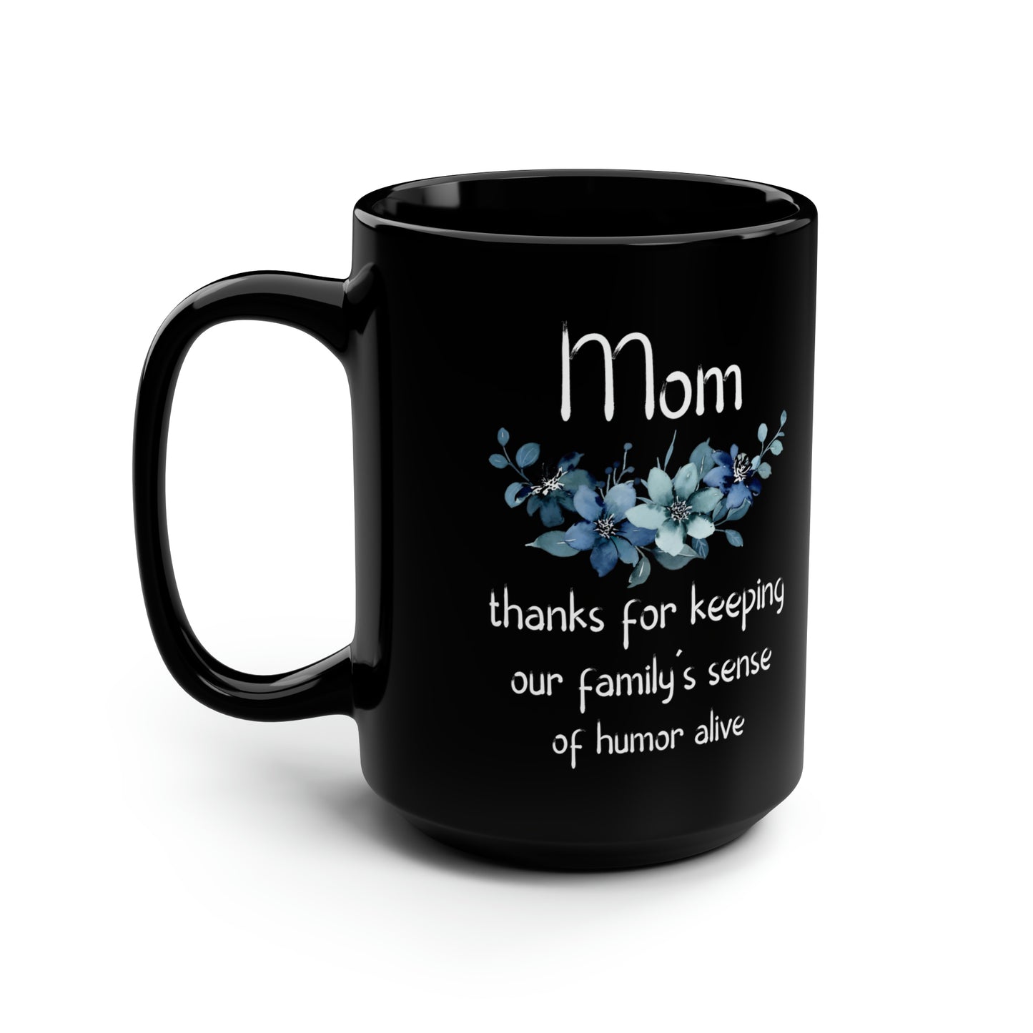 Mom thanks for keeping 15oz Black mug