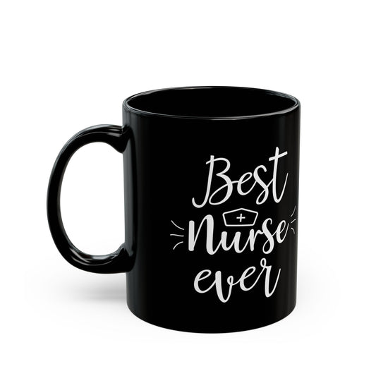 Best Nurse ever 11oz & 15oz  Black mug