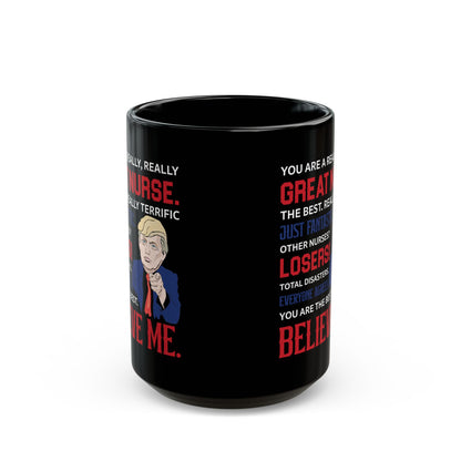 Great Nurse Believe Me Mug – Hilarious Gift for Nurses