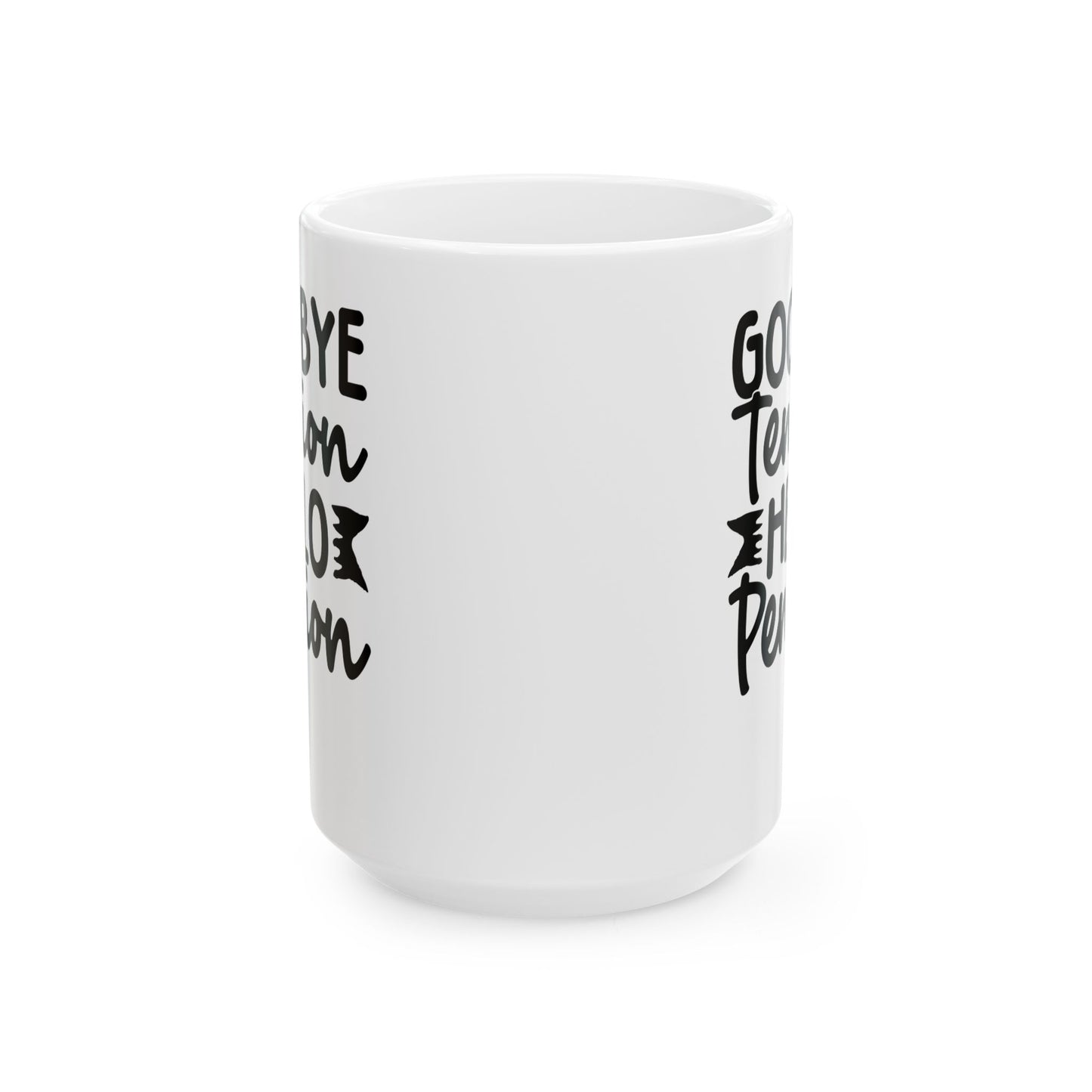 Goodbye Tension, Hello Pension White Mug, (11oz, 15oz)