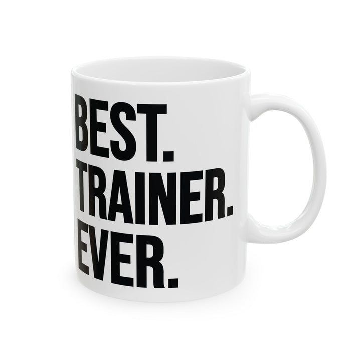Best Trainer Ever White Mug, (11oz, 15oz)
