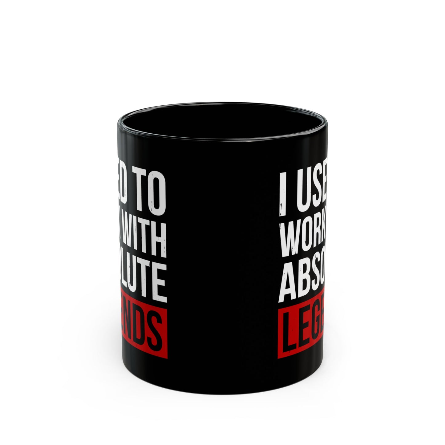 I Used to Work with Absolute Legends Black Mug – Perfect for Retirement
