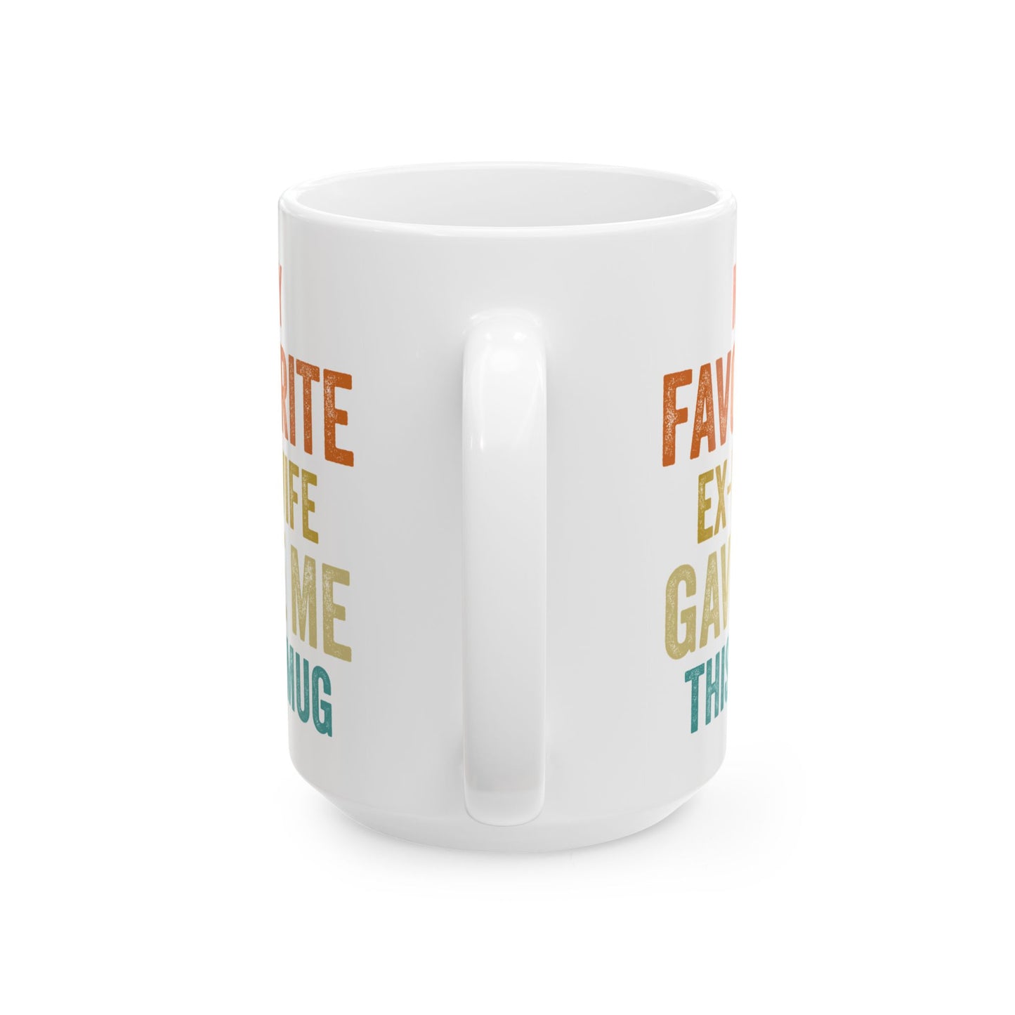 My Favorite Ex-Wife Gave Me This Mug White Mug, (11oz, 15oz)