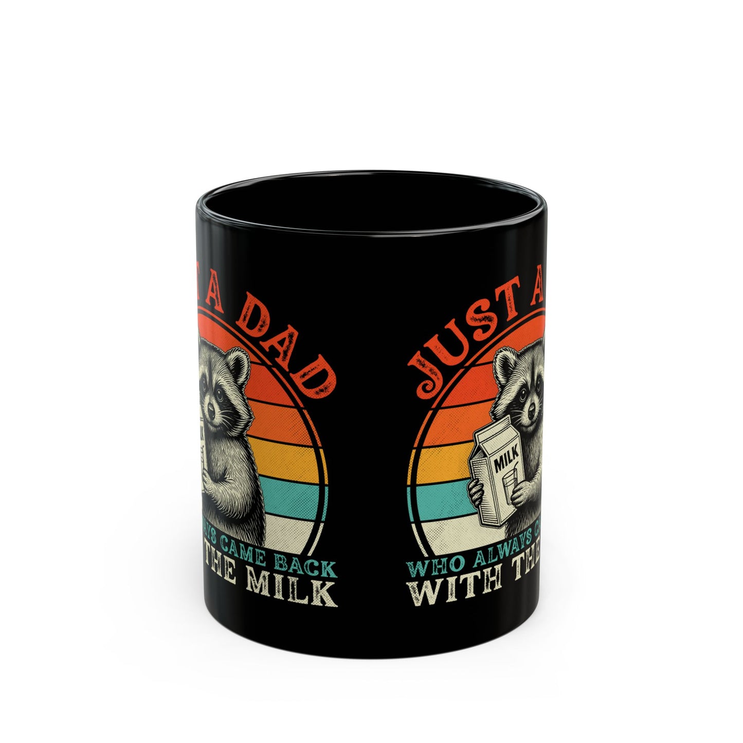 Just A Dad Who Always Came Back With The Milk Black Mug (11oz, 15oz)