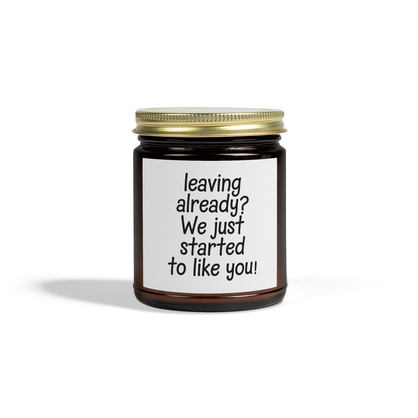 Leaving Already We Just Started to Like You Scented Candles, Coconut Apricot Wax (4oz, 9oz)
