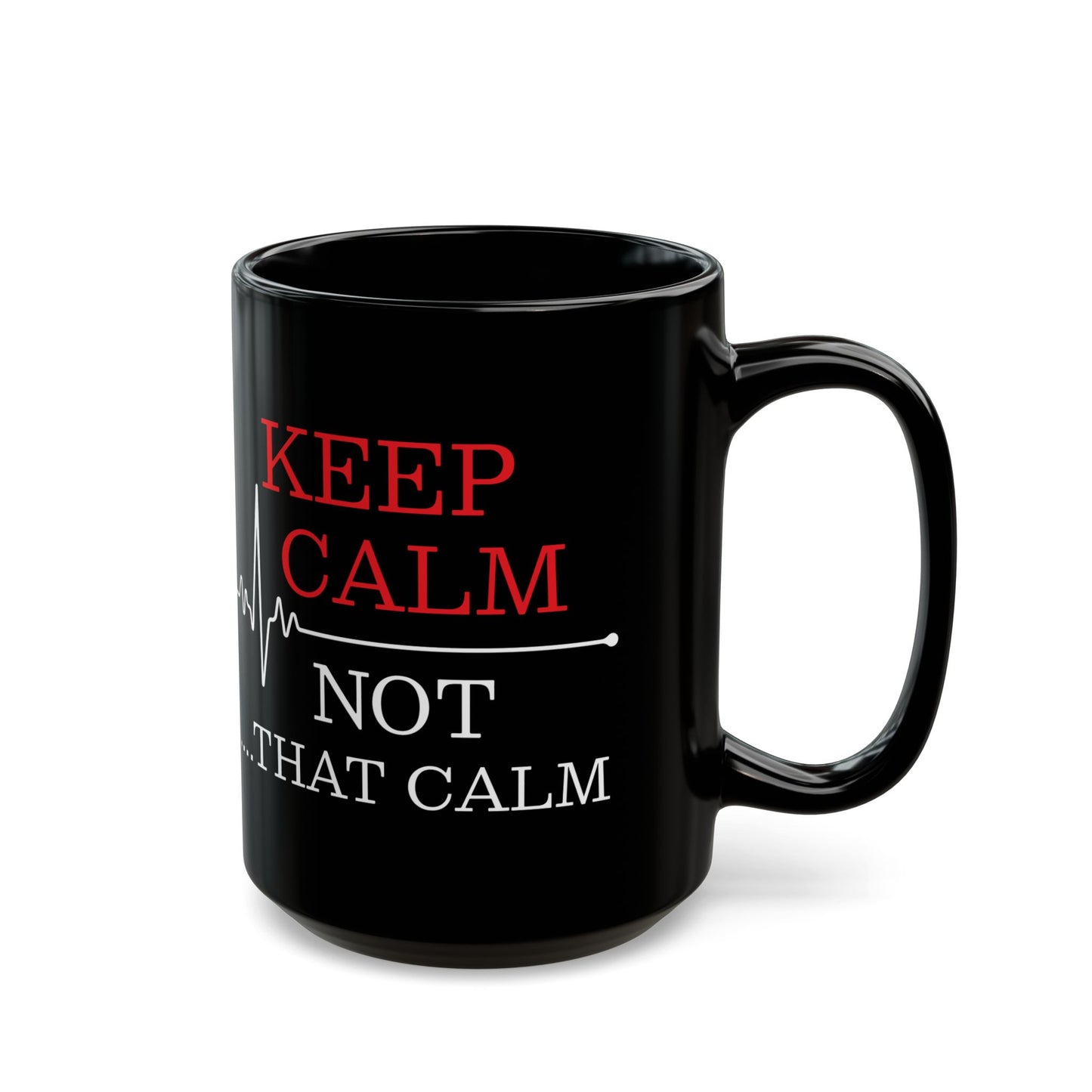 KEEP CALM NOT 11oz & 15oz  Black mug