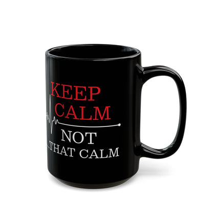 Keep Calm Not That Calm Mug – A Humorous Gift for Nurses