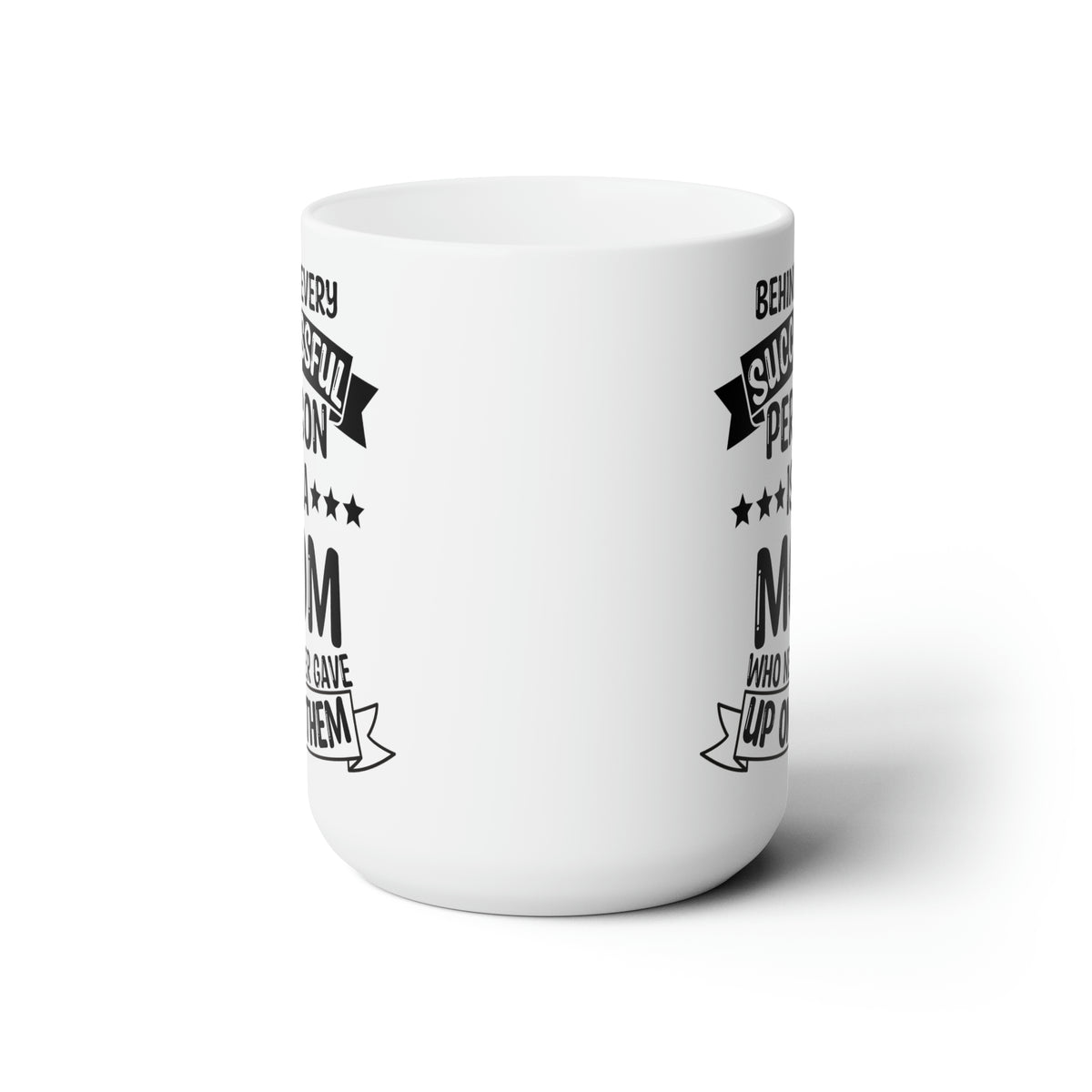 Behind Every Successful Person Is a Mom - White Ceramic Mug Mother’s Day Gift
