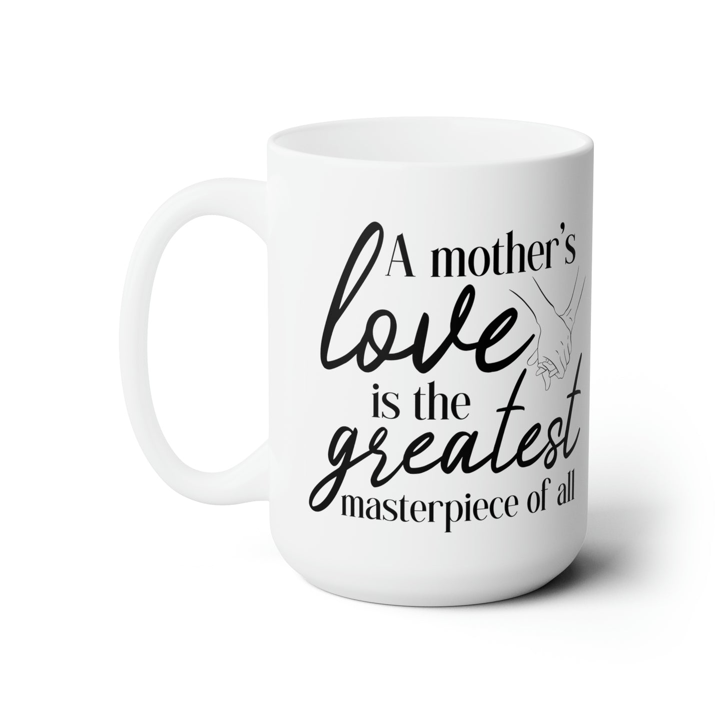 A Mother's love 15oz white Mug