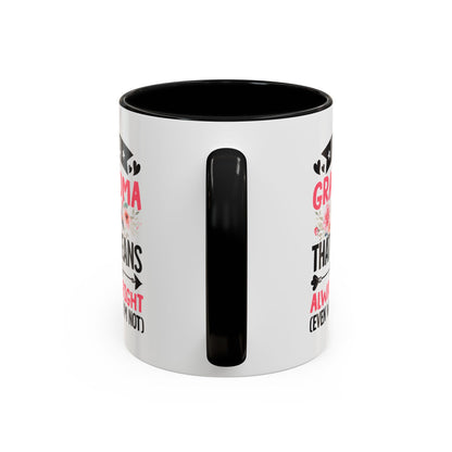 I m a Grandma That Means I m Always Right Even When I m Not Coffee Mug (11, 15oz)