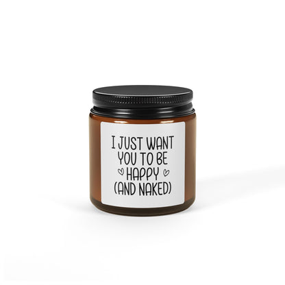 I Just Want You to Be Happy (And Naked) Candle – Funny Romantic Gift, Naughty Couples Present, Sexy Bedroom Decor