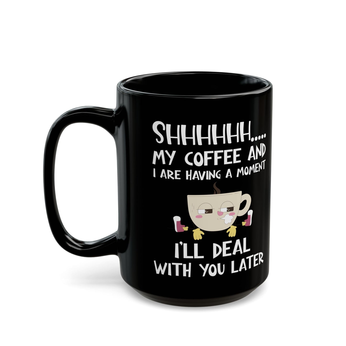 Shhhh My Coffee  Black Mug (11oz, 15oz)