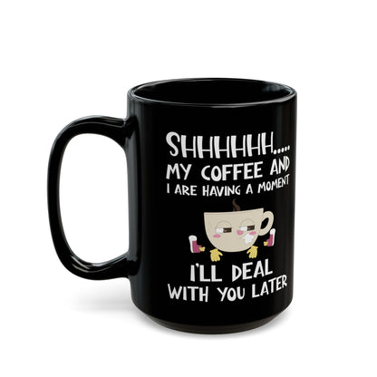 Shhhh My Coffee  Black Mug (11oz, 15oz)