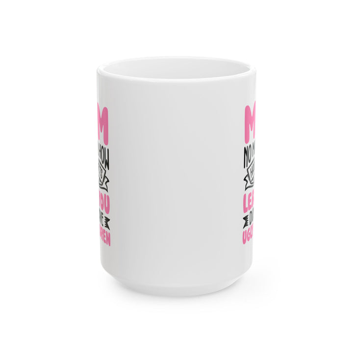 Mom Mug, (11oz, 15oz)