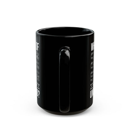 What Part of Don’t You Understand Black Mug (11oz, 15oz)