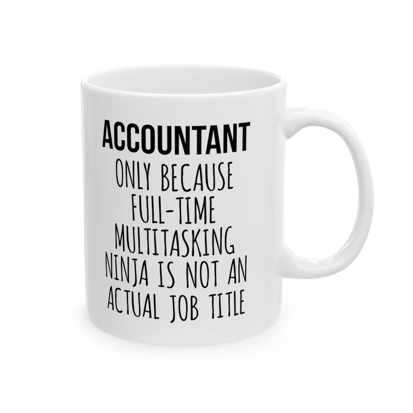 Full-Time Multitasking Ninja Funny Coffee Mug – White Ceramic Mug for CPAs