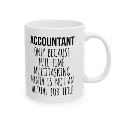 Full-Time Multitasking Ninja Funny Coffee Mug – White Ceramic Mug for CPAs