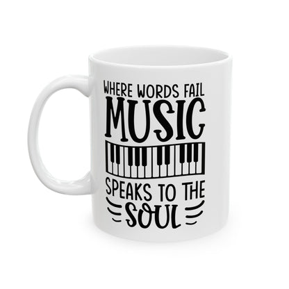 Where Words Fail Music Speaks to the Soul White Mug, (11oz, 15oz)